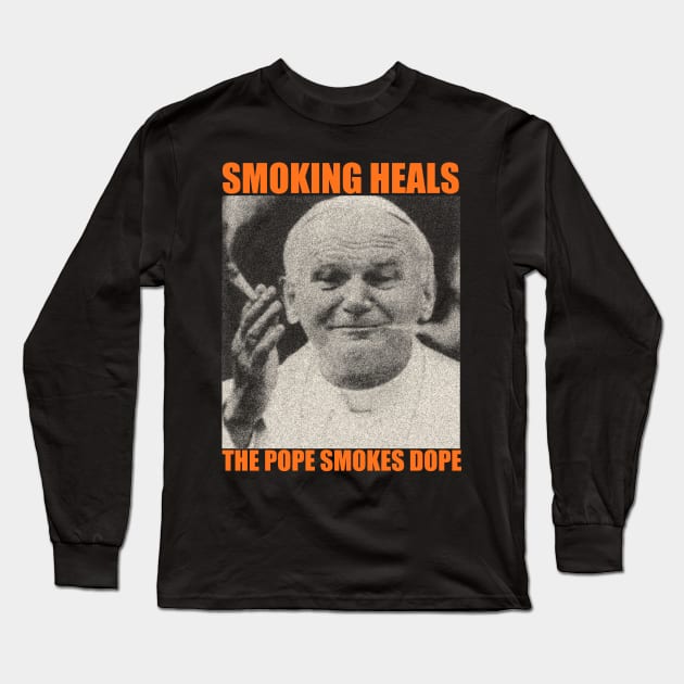 smoking heals the pope smokes dope Long Sleeve T-Shirt by psninetynine